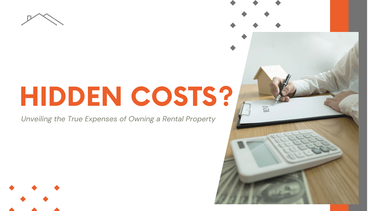 Hidden Costs? Unveiling the True Expenses of Owning a Rental Property